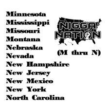 Load image into Gallery viewer, NIGGA NATION (M - N) STATE Tees
